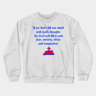 Fill our mind with Godly things Crewneck Sweatshirt